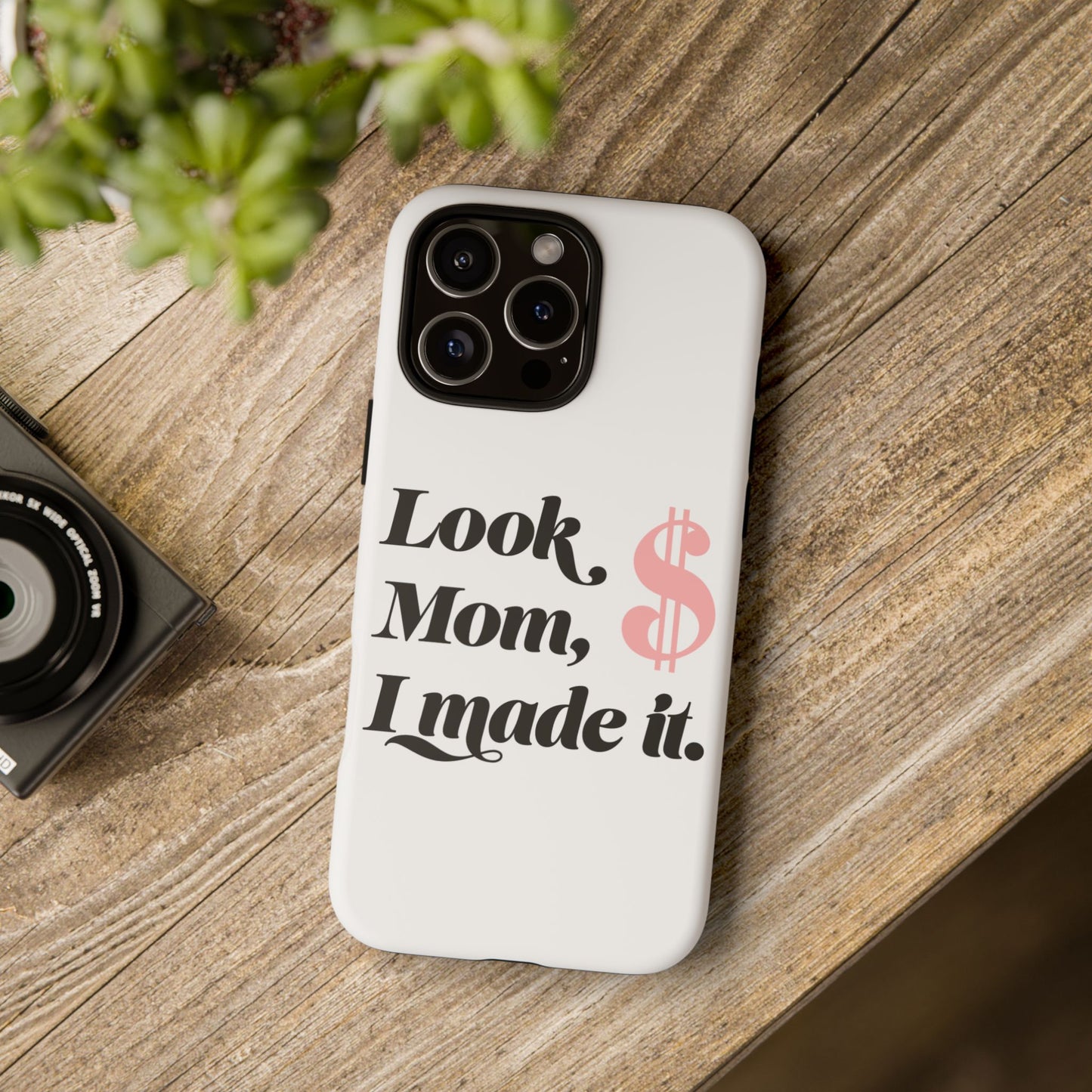 Phone Case — "Look Mom, I Made It." Inspirational Money Quote Protective Case