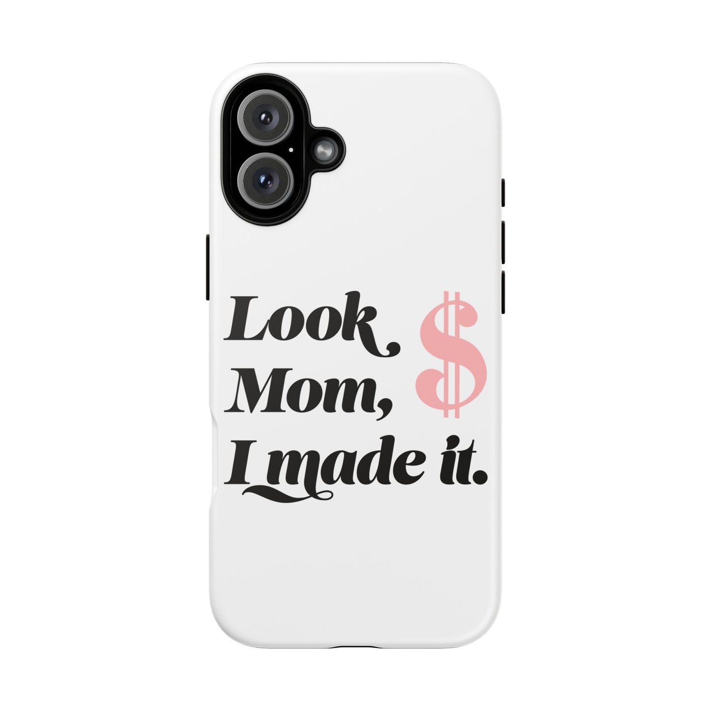 Phone Case — "Look Mom, I Made It." Inspirational Money Quote Protective Case