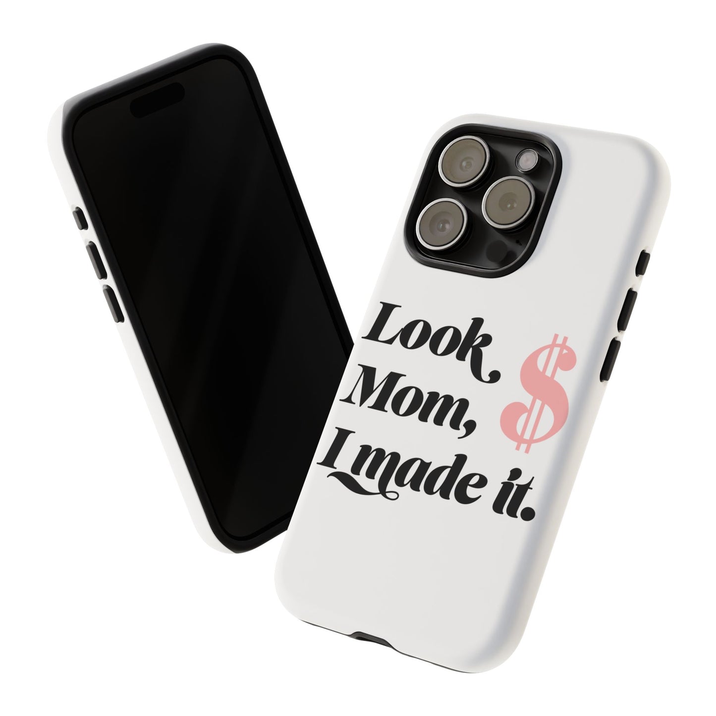 Phone Case — "Look Mom, I Made It." Inspirational Money Quote Protective Case