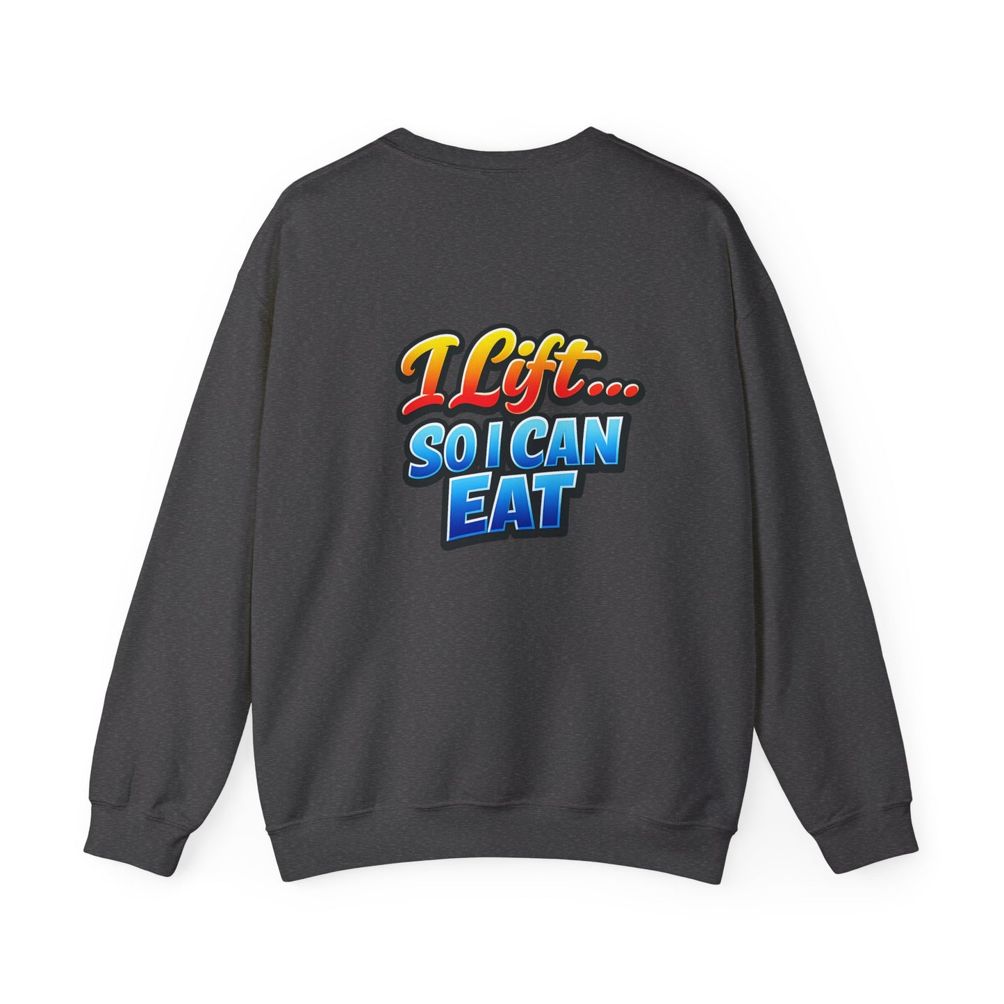 Crewneck Sweatshirt - "I Lift... So I Can Eat" Bold Retro Gym Graphic
