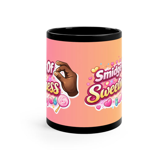 "Smidge of Sweetness" , 11oz Ceramic Mug