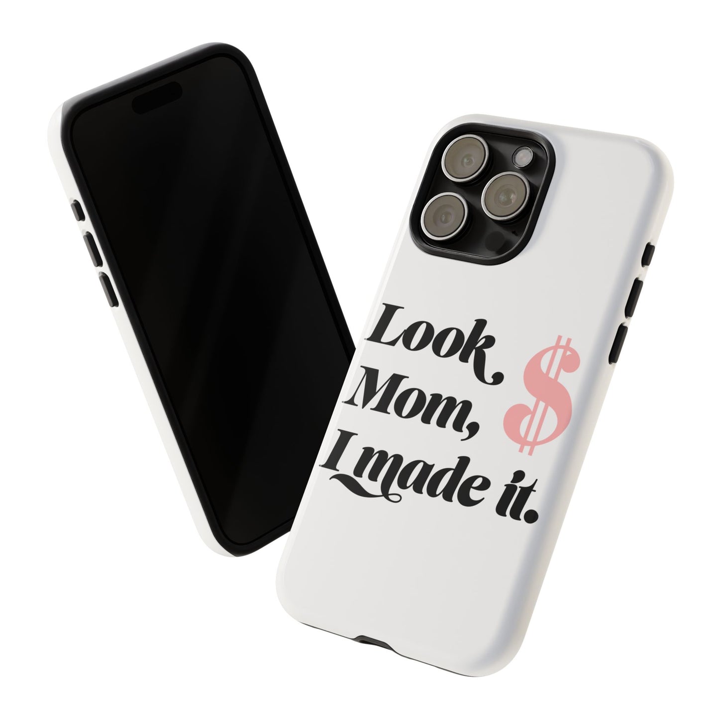Phone Case — "Look Mom, I Made It." Inspirational Money Quote Protective Case