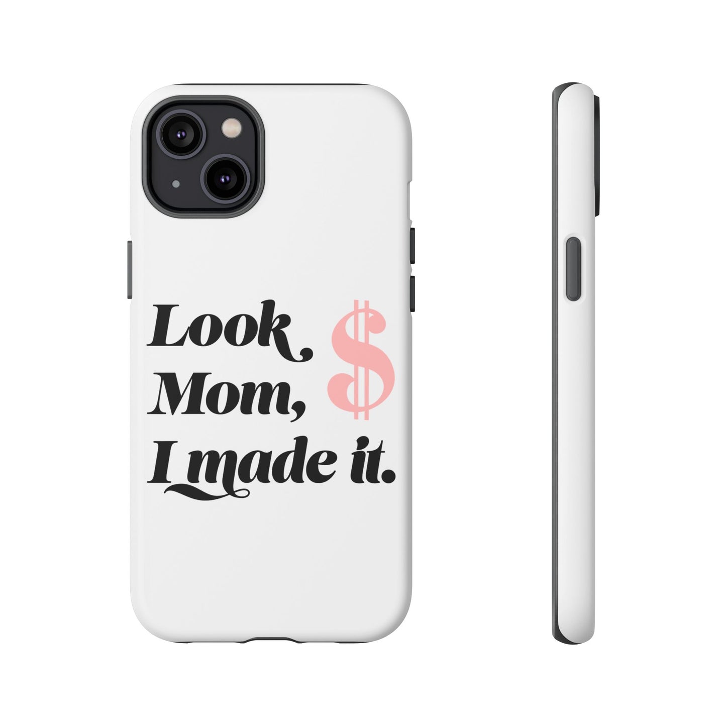 Phone Case — "Look Mom, I Made It." Inspirational Money Quote Protective Case