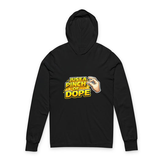Just A Pinch Of Dope 🤏🏾Hooded Long Sleeve Tee