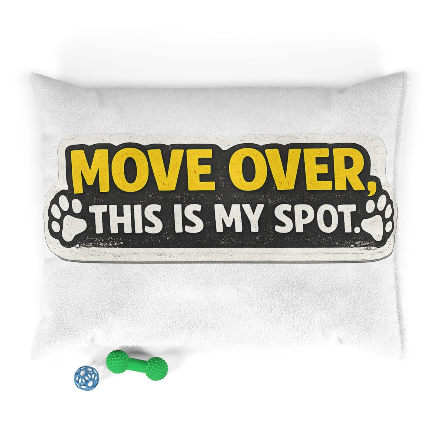 Move Over This Is My Spot Pet Bed - Funny Dog/Cat Pillow for Pets