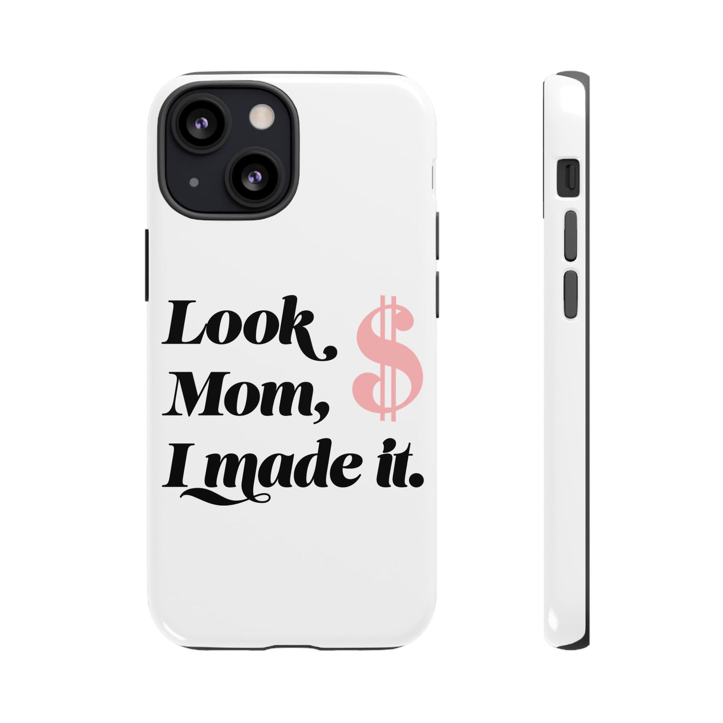Phone Case — "Look Mom, I Made It." Inspirational Money Quote Protective Case