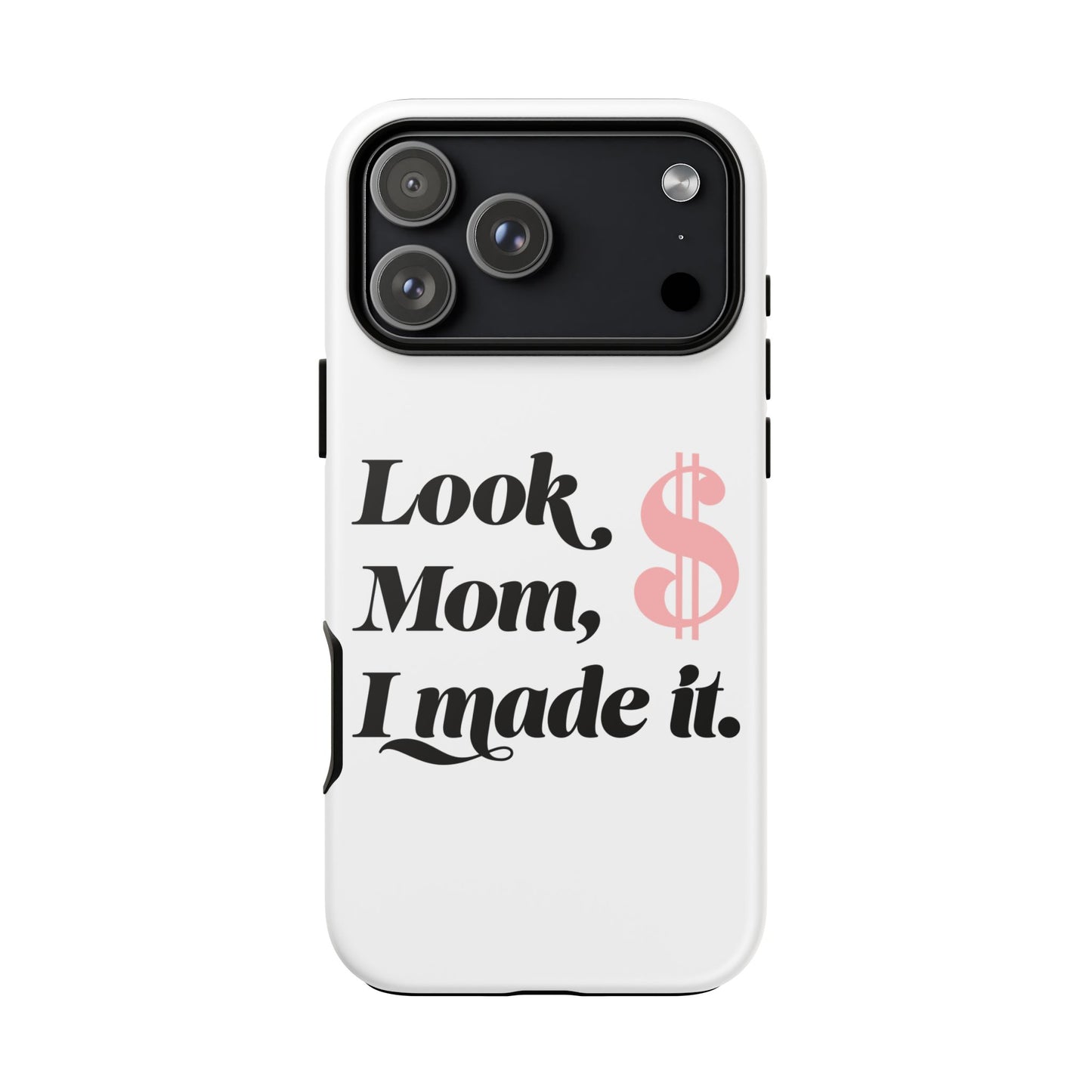 Phone Case — "Look Mom, I Made It." Inspirational Money Quote Protective Case