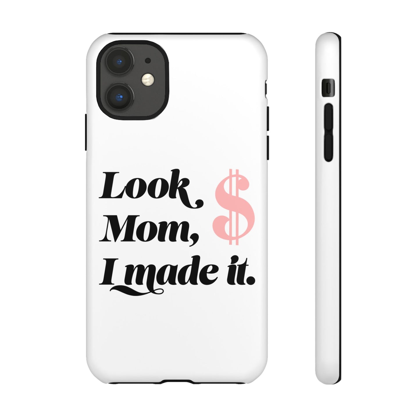 Phone Case — "Look Mom, I Made It." Inspirational Money Quote Protective Case