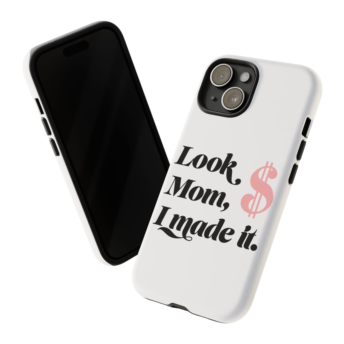 Phone Case — "Look Mom, I Made It." Inspirational Money Quote Protective Case