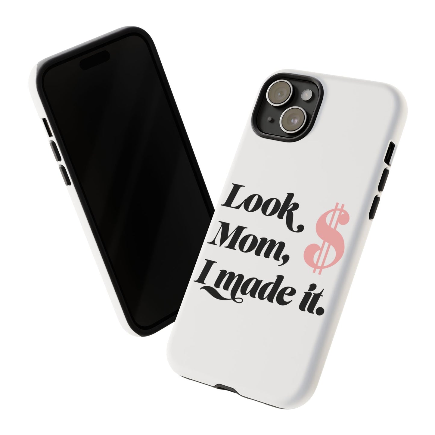 Phone Case — "Look Mom, I Made It." Inspirational Money Quote Protective Case