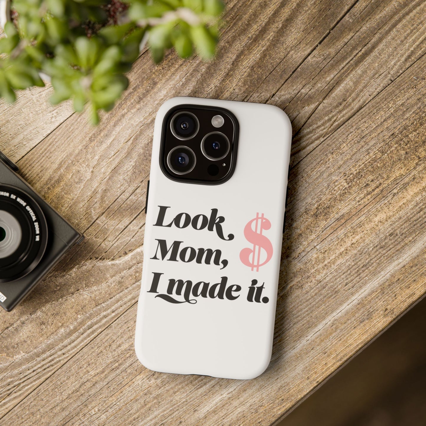 Phone Case — "Look Mom, I Made It." Inspirational Money Quote Protective Case