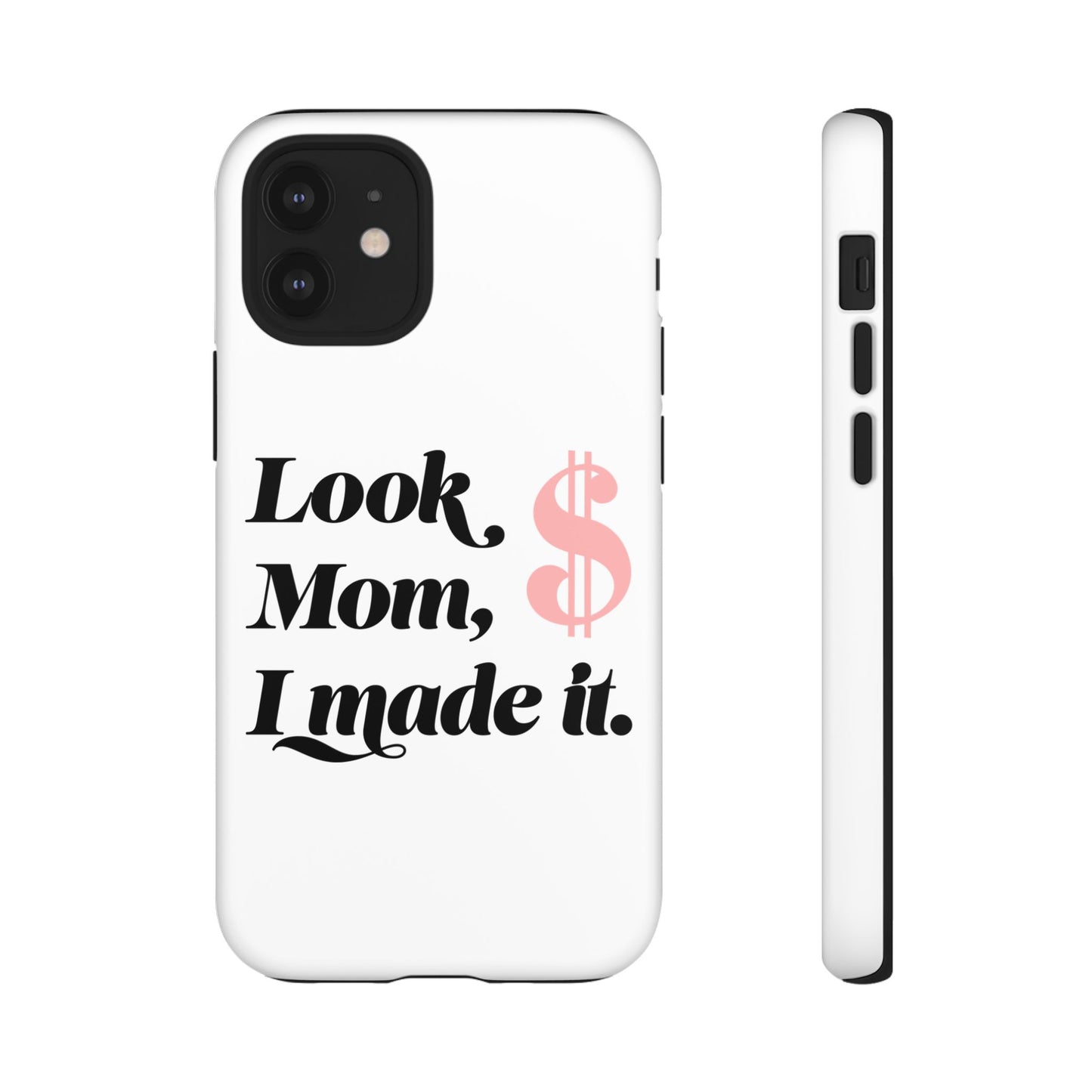 Phone Case — "Look Mom, I Made It." Inspirational Money Quote Protective Case