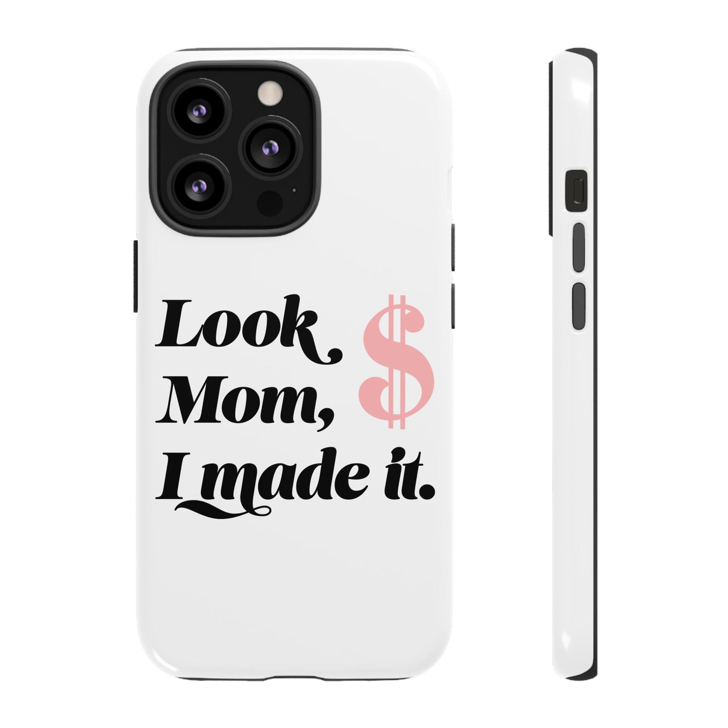 Phone Case — "Look Mom, I Made It." Inspirational Money Quote Protective Case