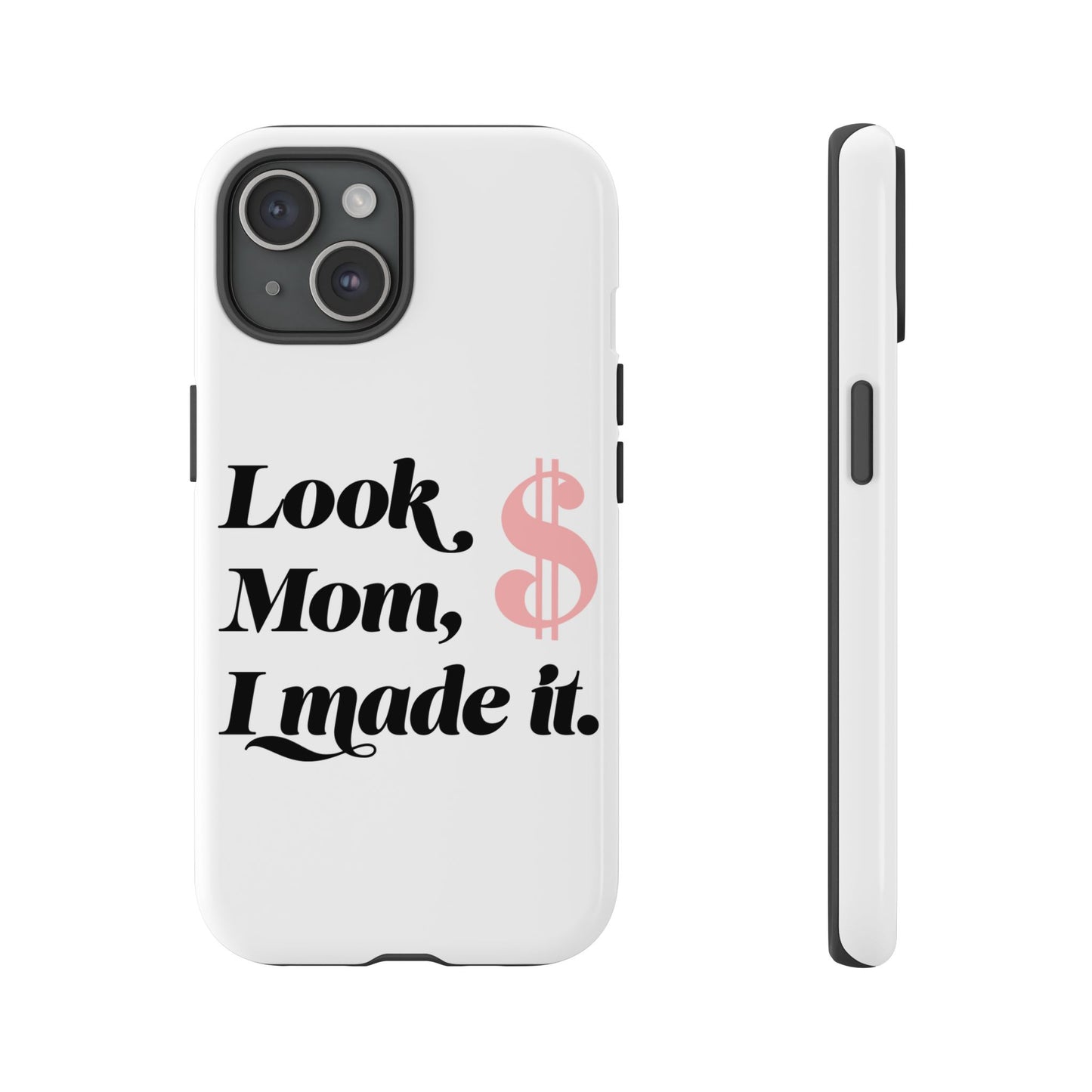 Phone Case — "Look Mom, I Made It." Inspirational Money Quote Protective Case