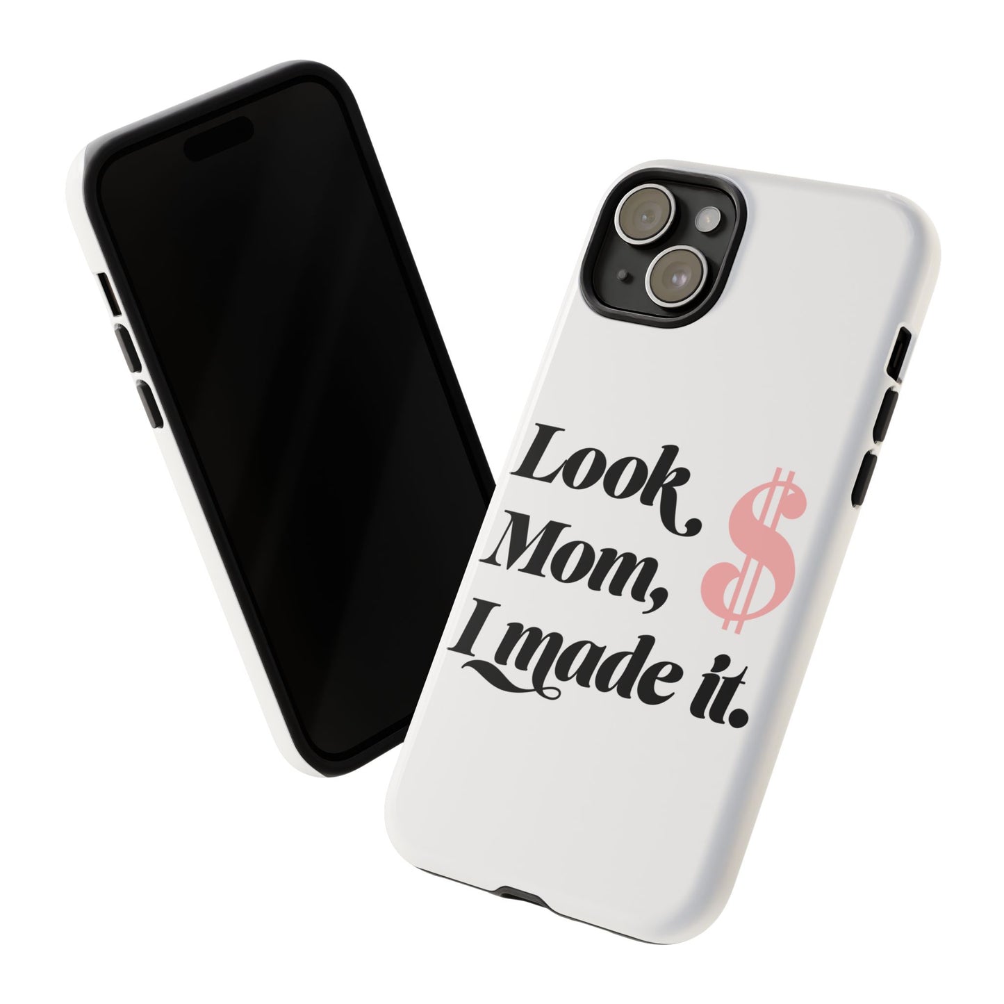Phone Case — "Look Mom, I Made It." Inspirational Money Quote Protective Case