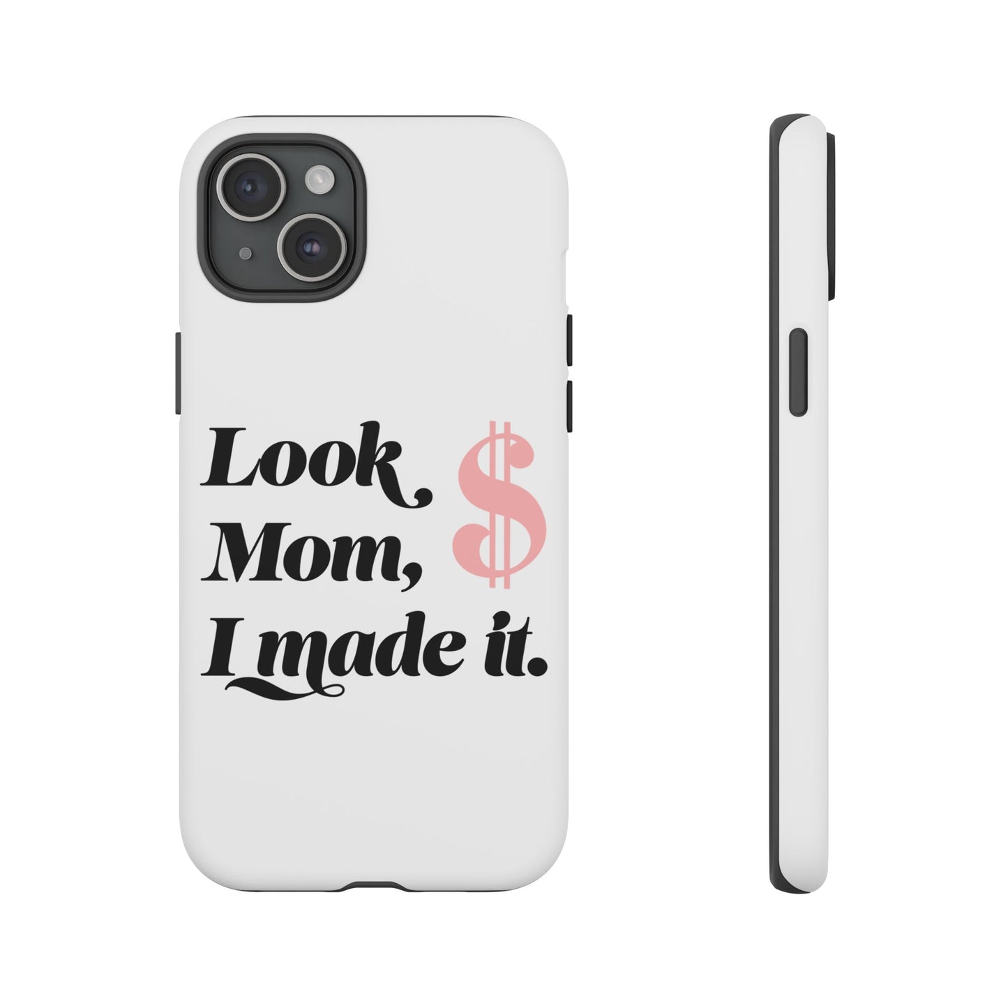 Phone Case — "Look Mom, I Made It." Inspirational Money Quote Protective Case