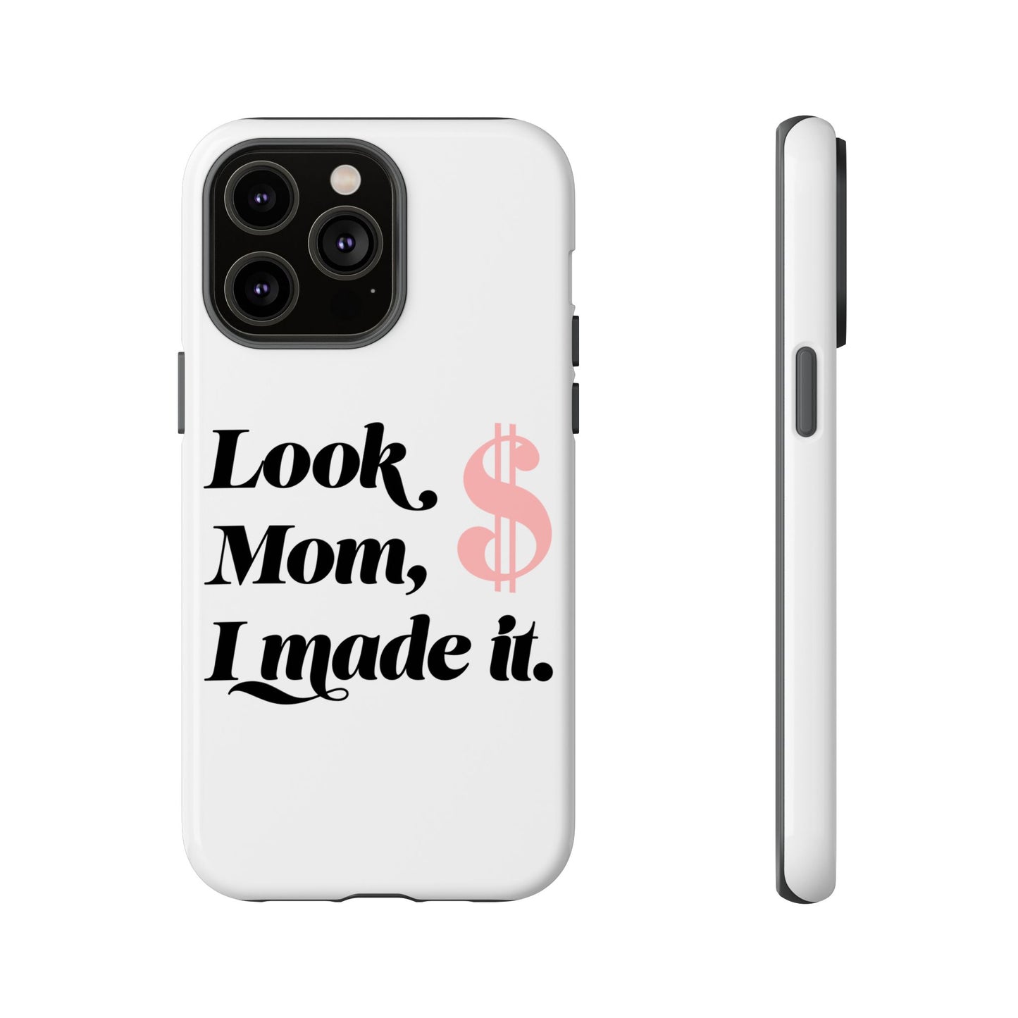 Phone Case — "Look Mom, I Made It." Inspirational Money Quote Protective Case
