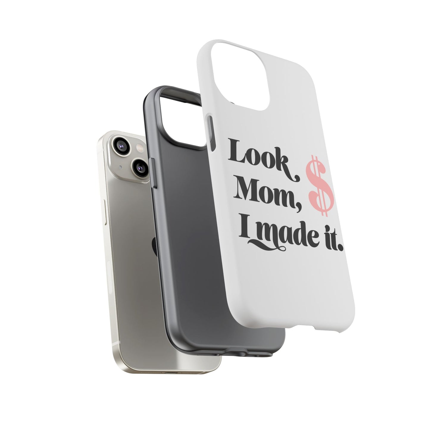 Phone Case — "Look Mom, I Made It." Inspirational Money Quote Protective Case