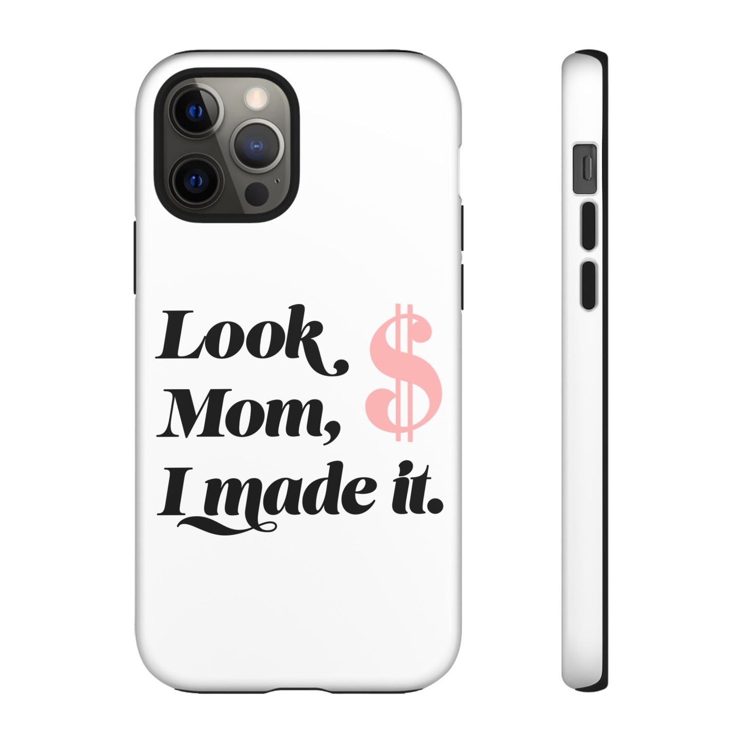 Phone Case — "Look Mom, I Made It." Inspirational Money Quote Protective Case