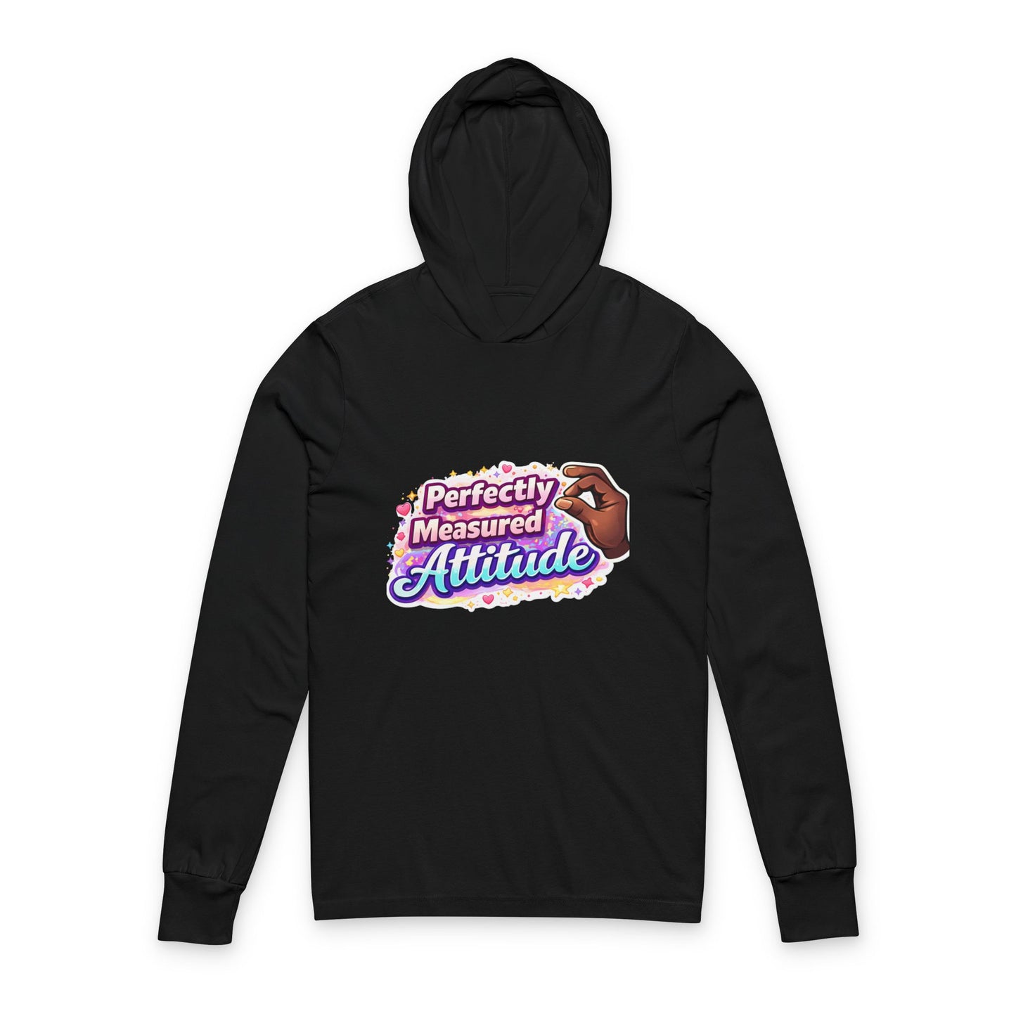 “Perfectly Measured Attitude 🤏🏾-Hooded Long Sleeve Tee