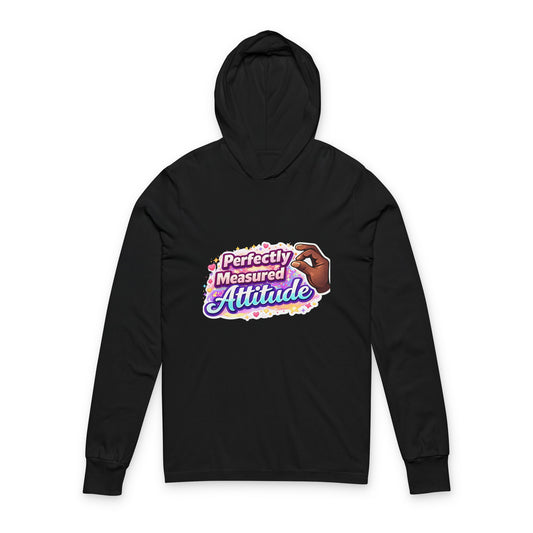 “Perfectly Measured Attitude 🤏🏾-Hooded Long Sleeve Tee