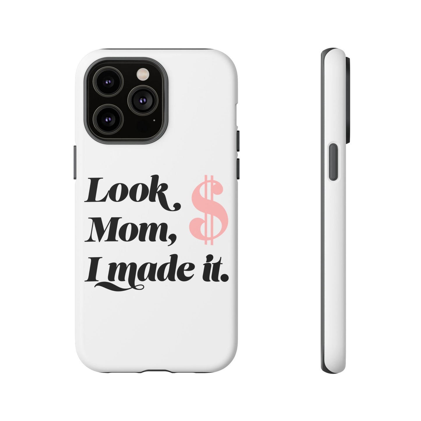 Phone Case — "Look Mom, I Made It." Inspirational Money Quote Protective Case