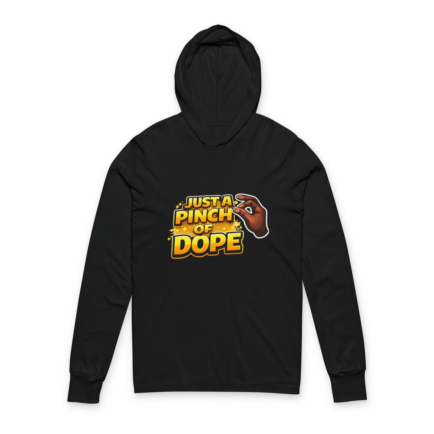 Just A Pinch Of Dope🤏🏾 Hooded Long Sleeve Tee