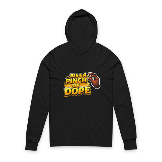 Just A Pinch Of Dope🤏🏾 Hooded Long Sleeve Tee