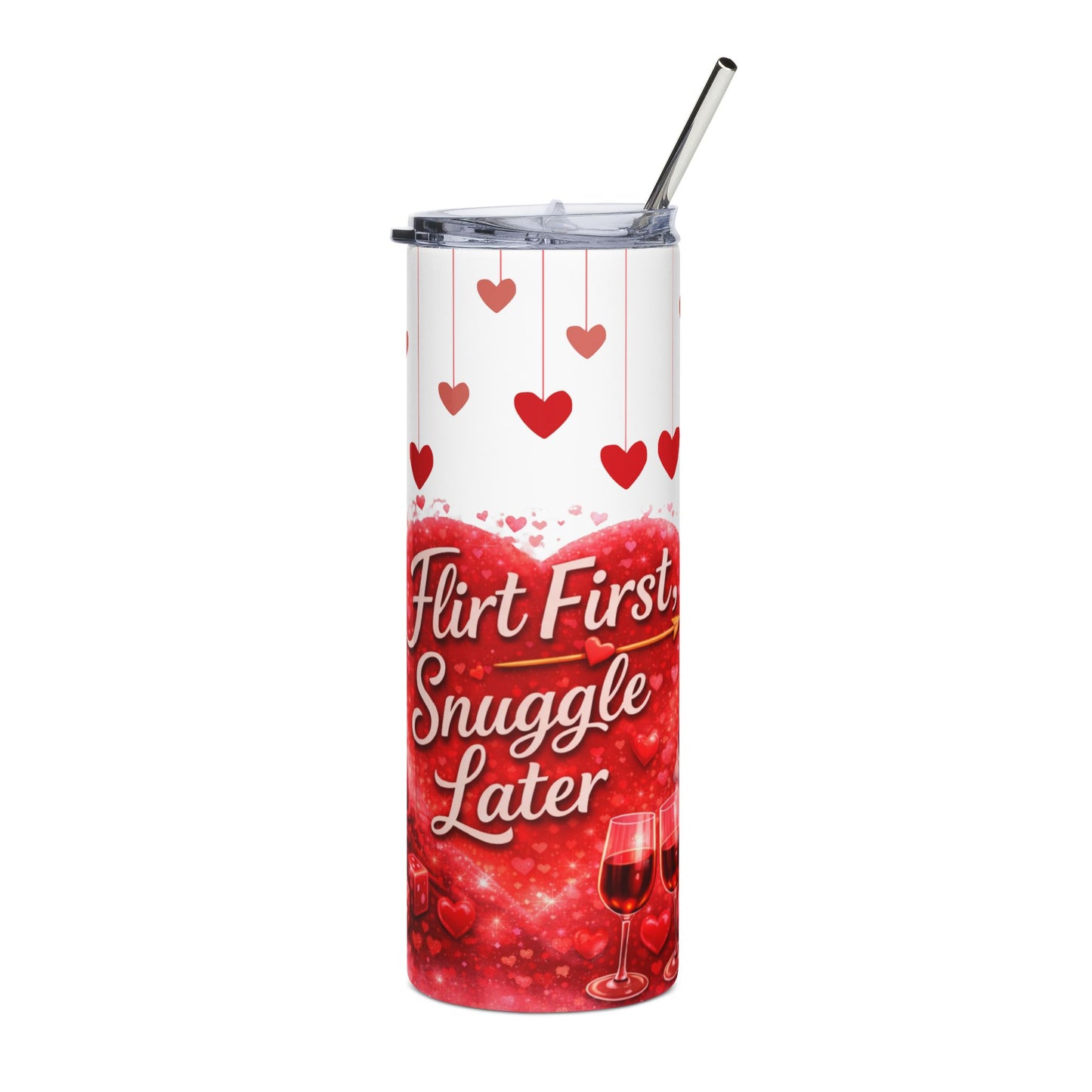 Flirt First Snuggle Later -20oz Stainless Steel Tumbler