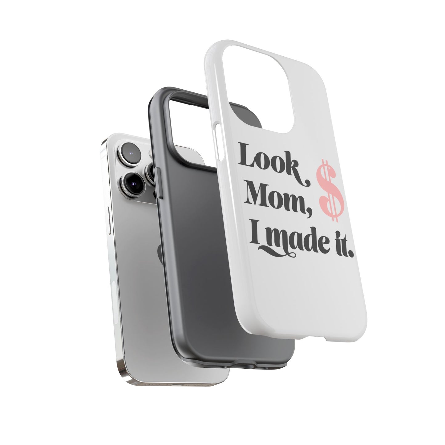 Phone Case — "Look Mom, I Made It." Inspirational Money Quote Protective Case