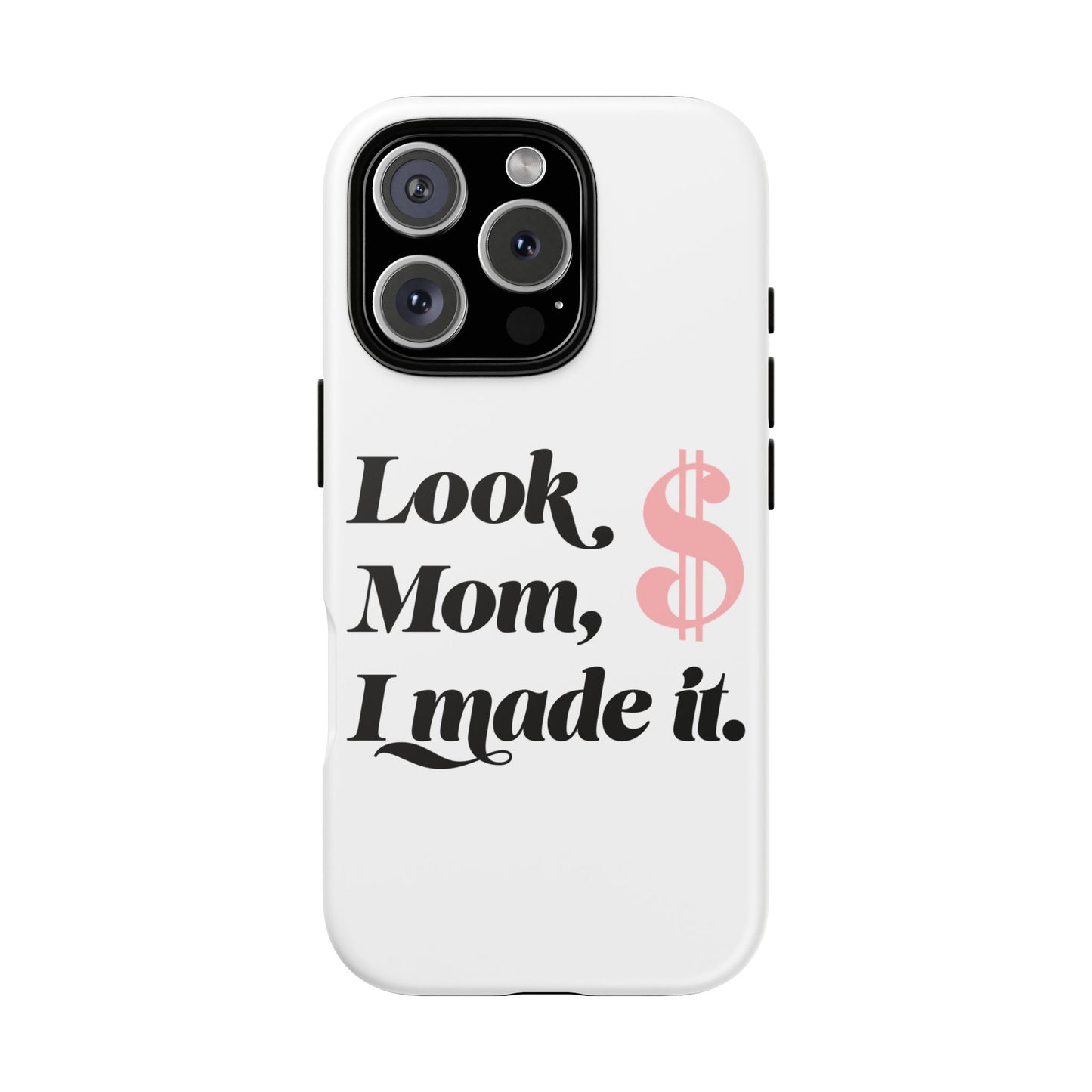 Phone Case — "Look Mom, I Made It." Inspirational Money Quote Protective Case