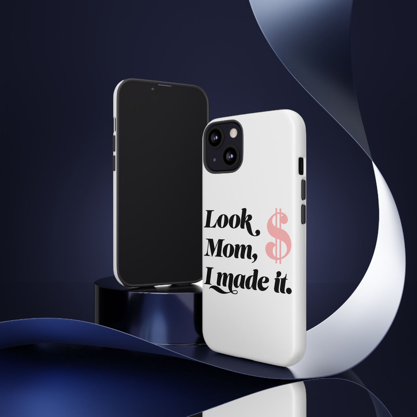 Phone Case — "Look Mom, I Made It." Inspirational Money Quote Protective Case