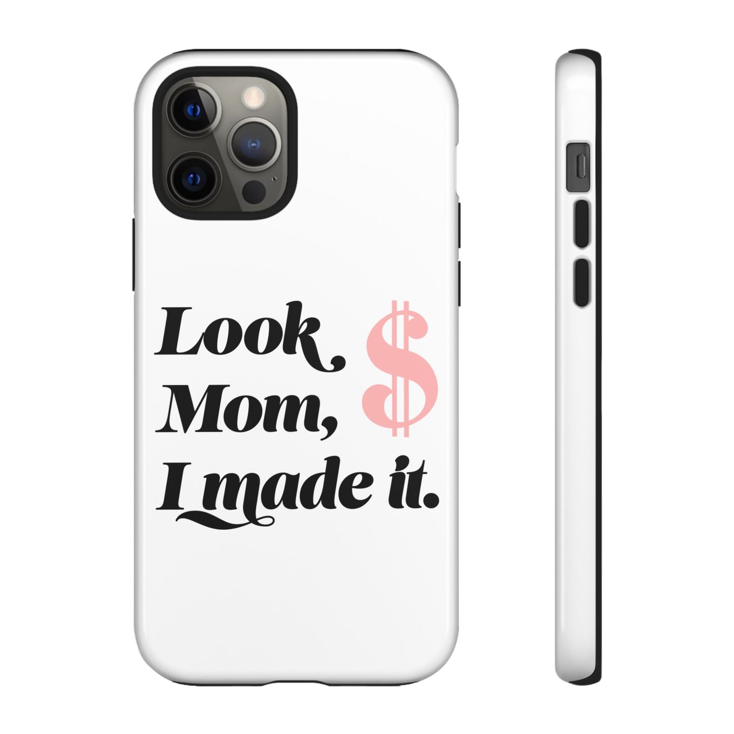 Phone Case — "Look Mom, I Made It." Inspirational Money Quote Protective Case