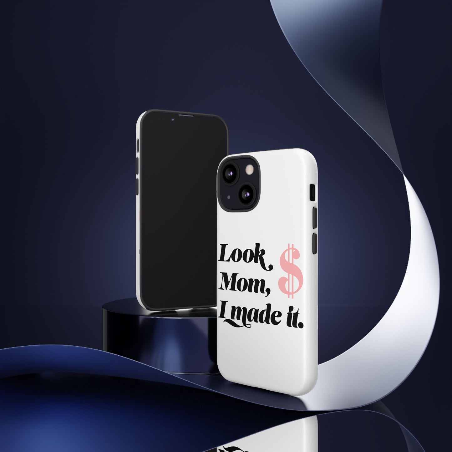 Phone Case — "Look Mom, I Made It." Inspirational Money Quote Protective Case