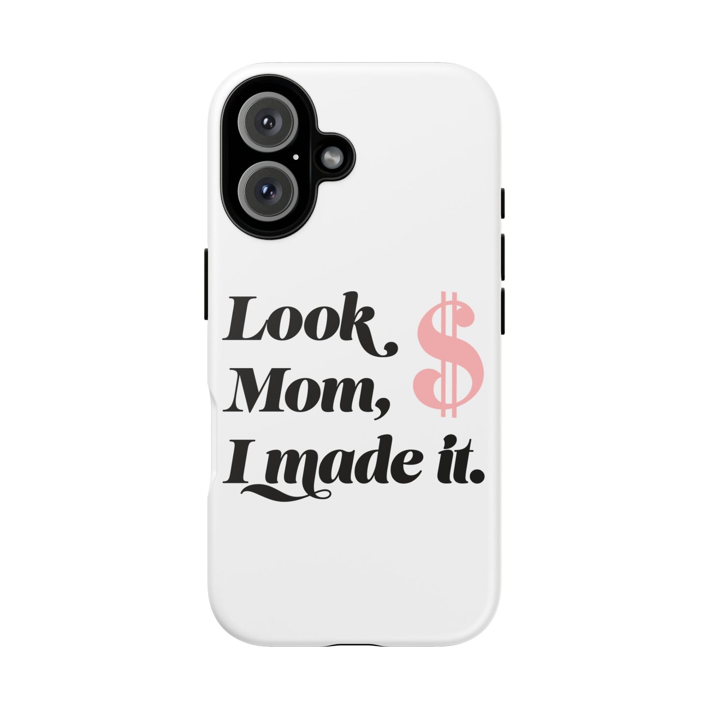Phone Case — "Look Mom, I Made It." Inspirational Money Quote Protective Case