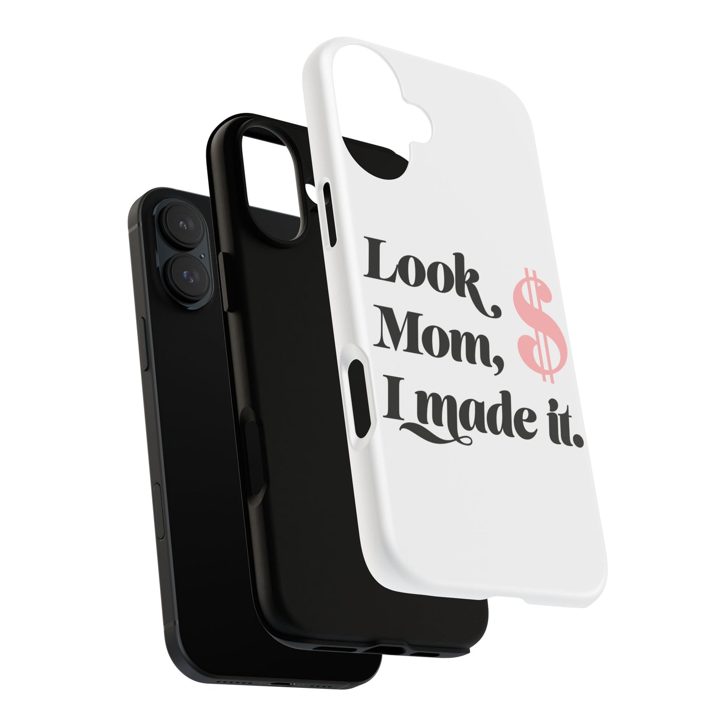 Phone Case — "Look Mom, I Made It." Inspirational Money Quote Protective Case
