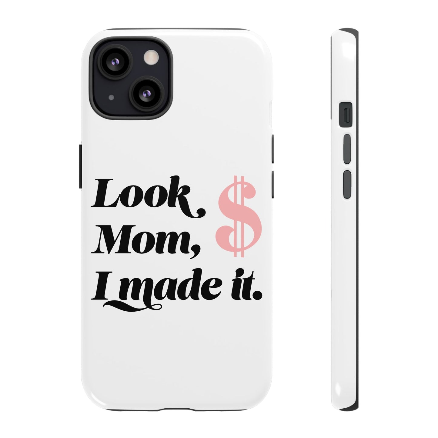 Phone Case — "Look Mom, I Made It." Inspirational Money Quote Protective Case