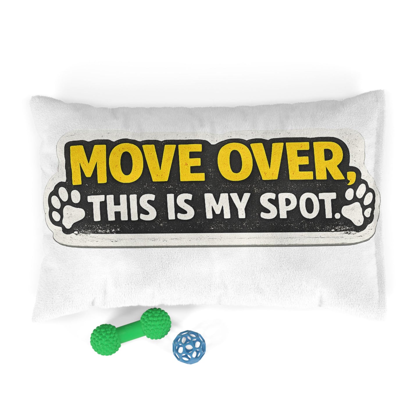 Move Over This Is My Spot Pet Bed - Funny Dog/Cat Pillow for Pets