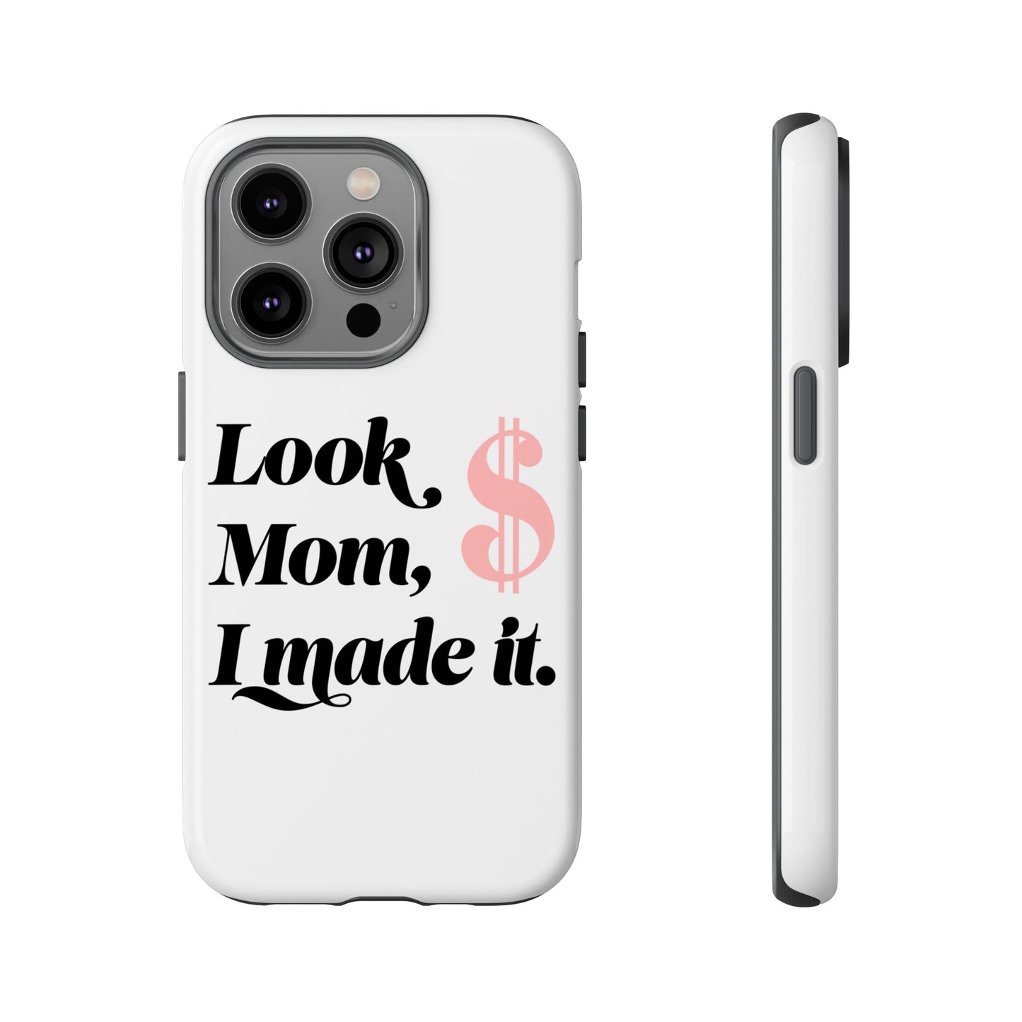 Phone Case — "Look Mom, I Made It." Inspirational Money Quote Protective Case
