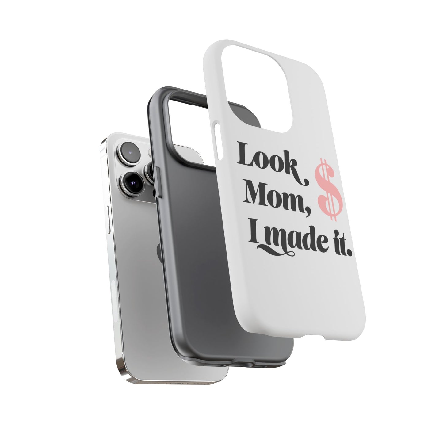 Phone Case — "Look Mom, I Made It." Inspirational Money Quote Protective Case