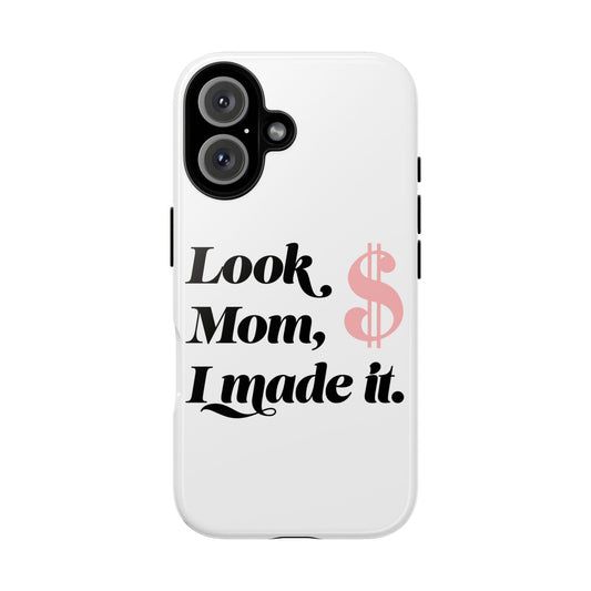 Phone Case — "Look Mom, I Made It." Inspirational Money Quote Protective Case