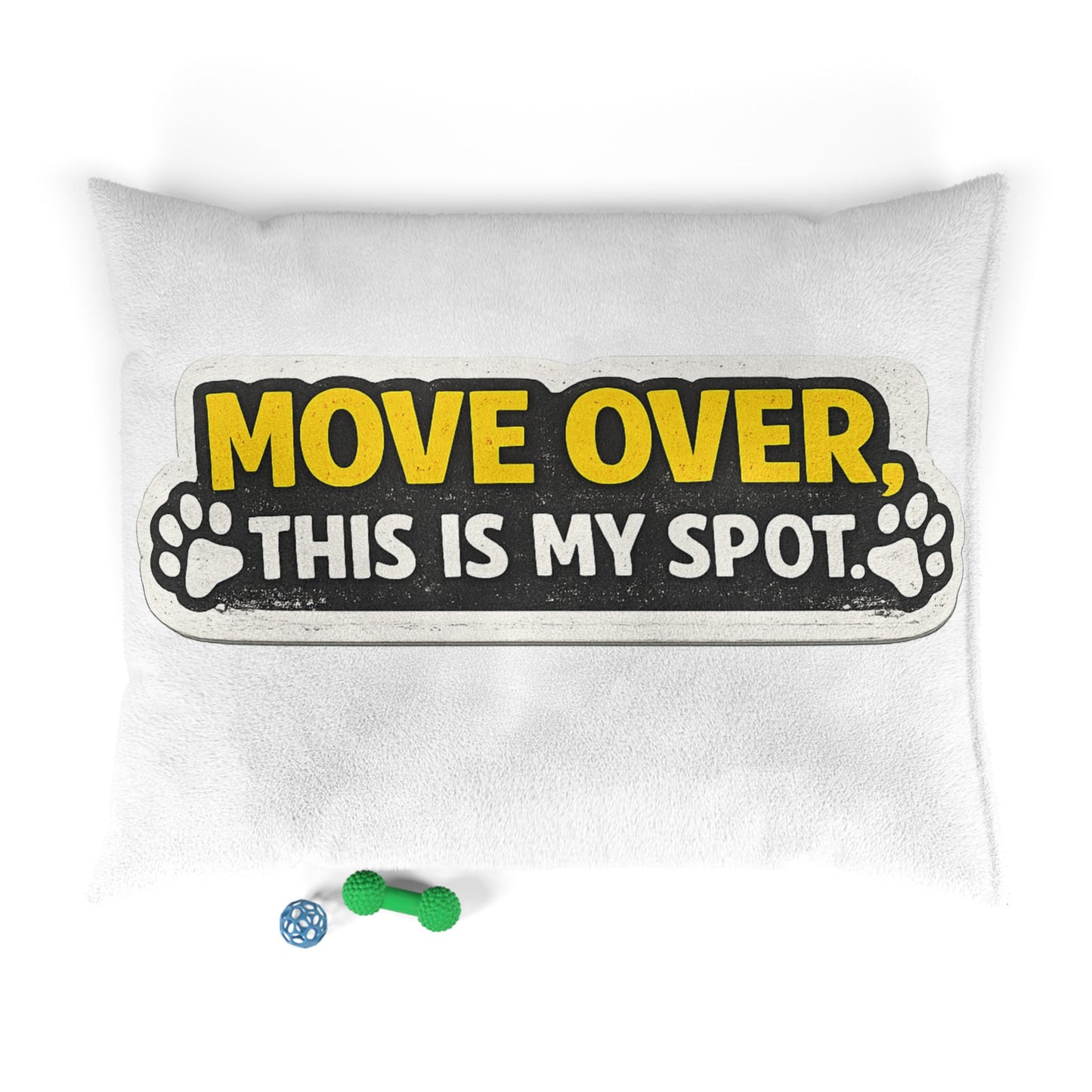 Move Over This Is My Spot Pet Bed - Funny Dog/Cat Pillow for Pets