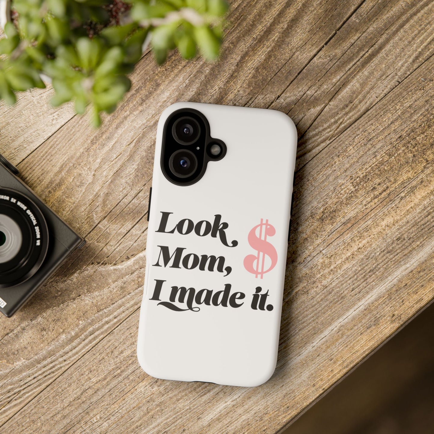 Phone Case — "Look Mom, I Made It." Inspirational Money Quote Protective Case
