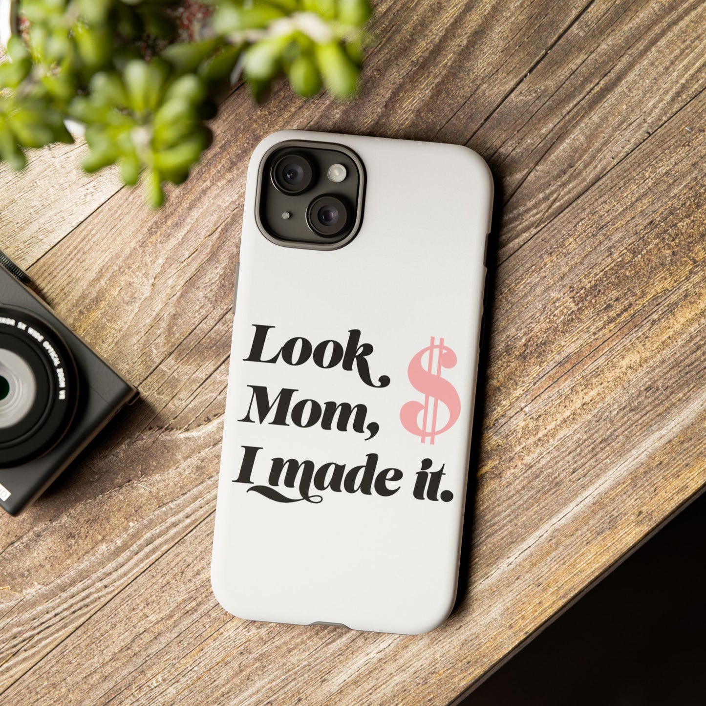 Phone Case — "Look Mom, I Made It." Inspirational Money Quote Protective Case