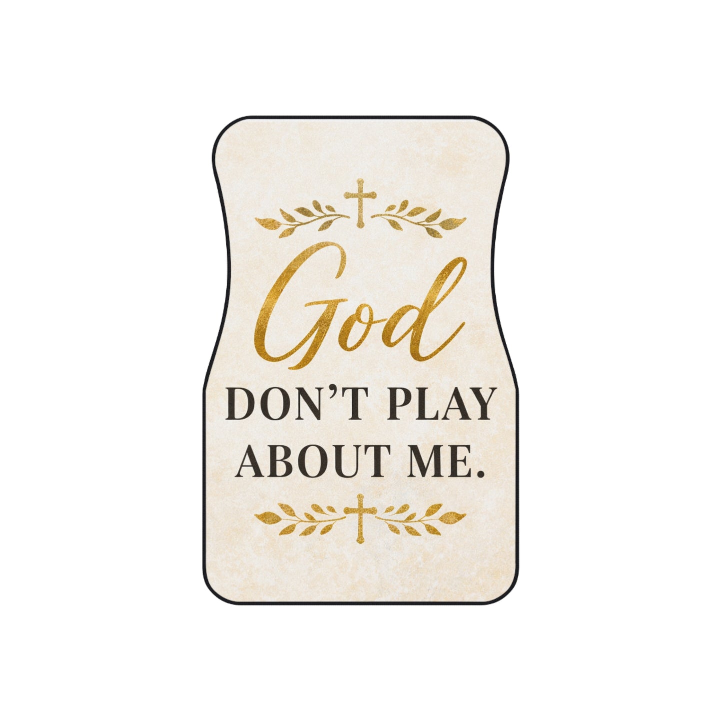 Faith Car Mats — "God Don't Play About Me" Front Seat Floor Mats