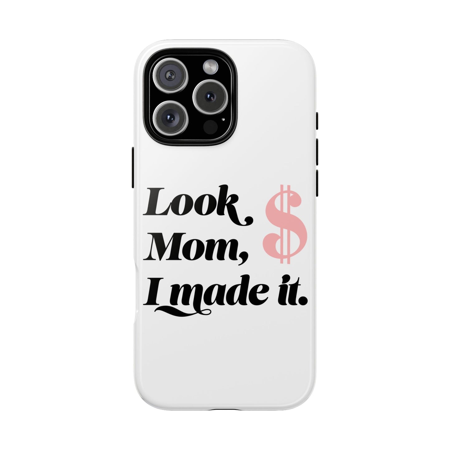 Phone Case — "Look Mom, I Made It." Inspirational Money Quote Protective Case