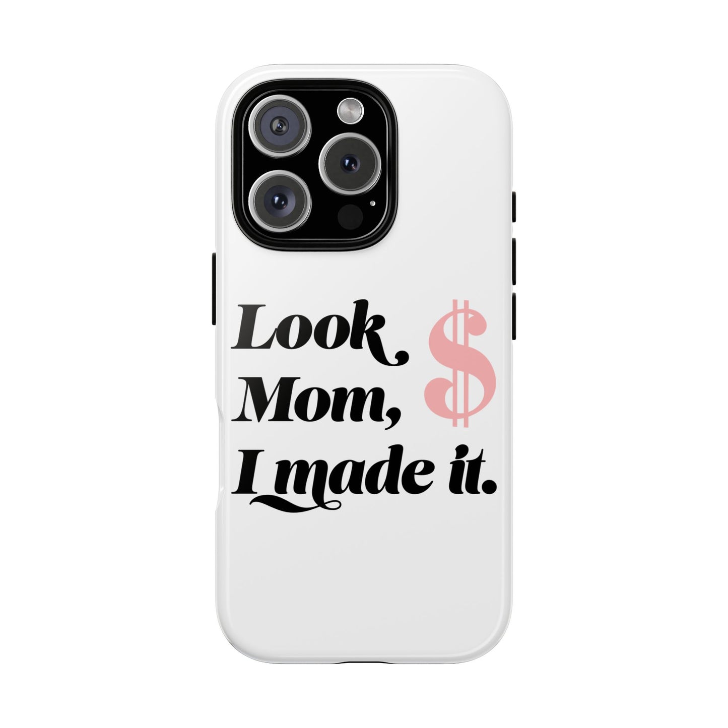 Phone Case — "Look Mom, I Made It." Inspirational Money Quote Protective Case
