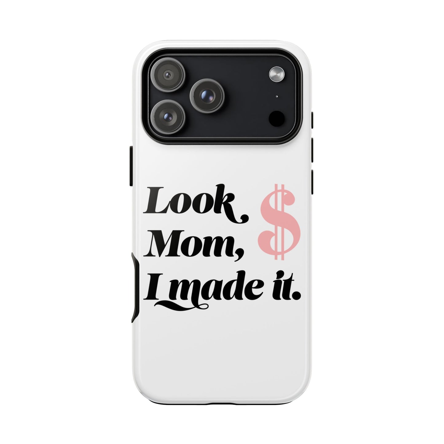 Phone Case — "Look Mom, I Made It." Inspirational Money Quote Protective Case