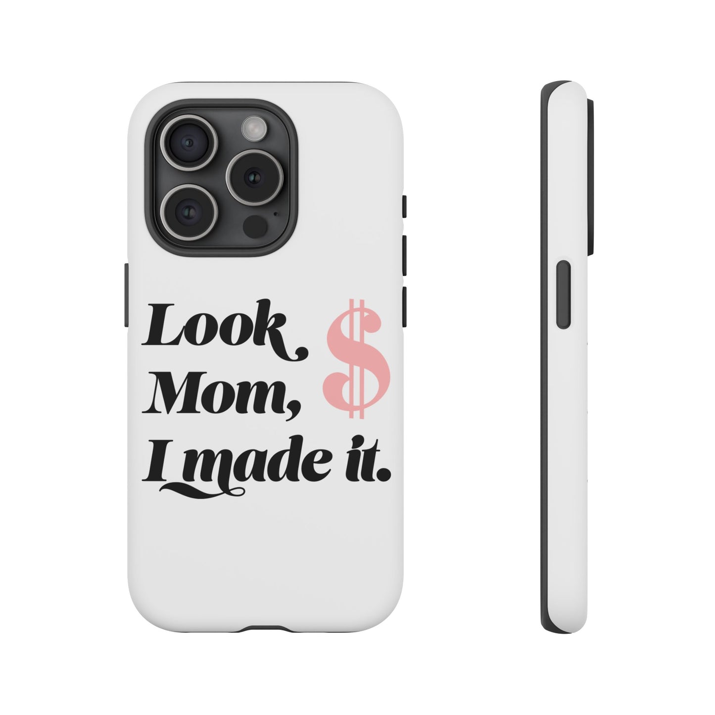 Phone Case — "Look Mom, I Made It." Inspirational Money Quote Protective Case