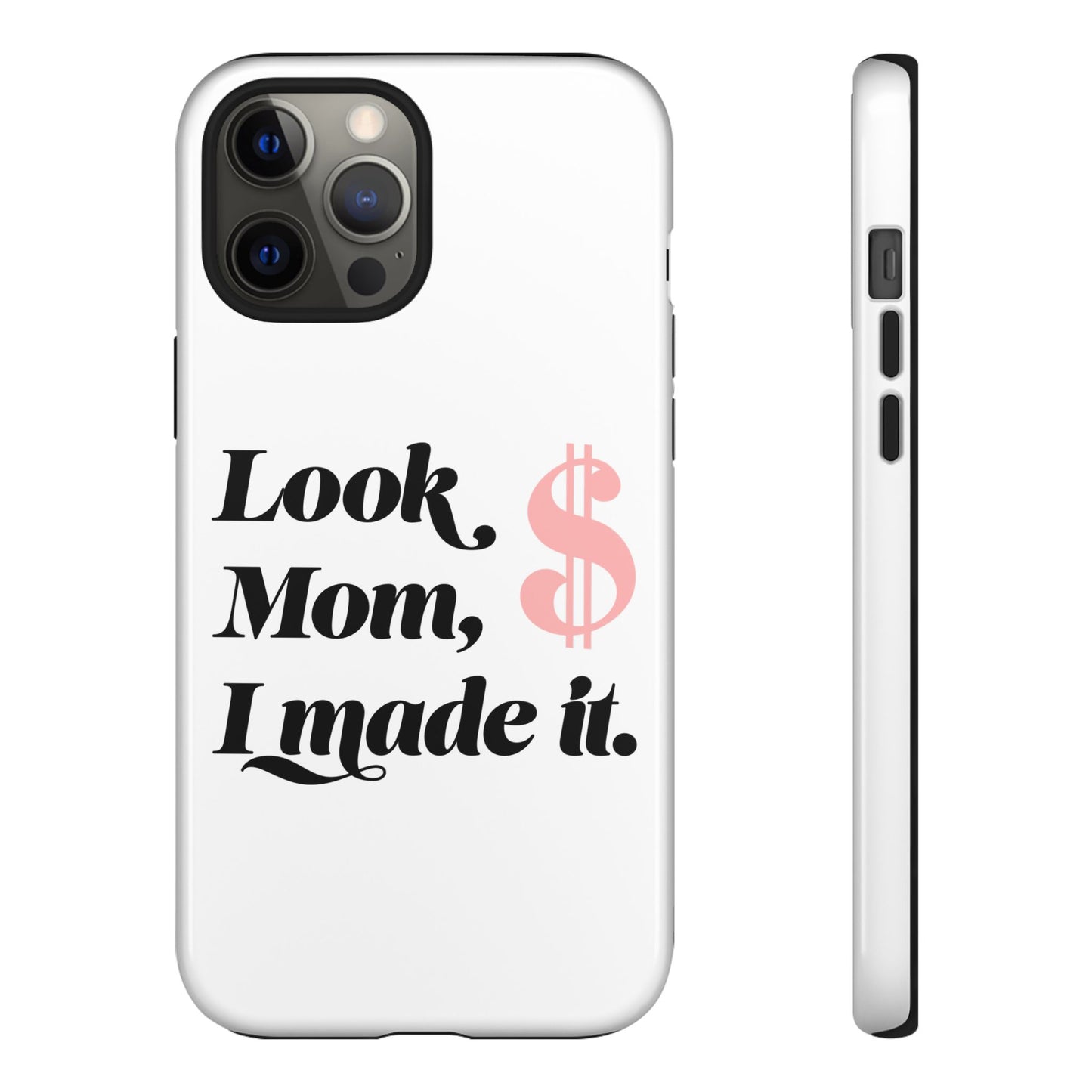 Phone Case — "Look Mom, I Made It." Inspirational Money Quote Protective Case